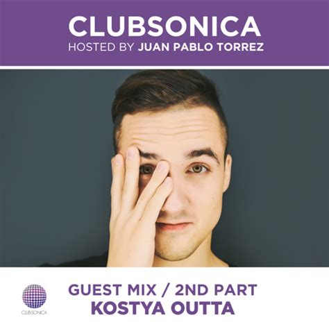 Stream Clubsonica Radio Juan Pablo Torrez Guest Kostya Outta By