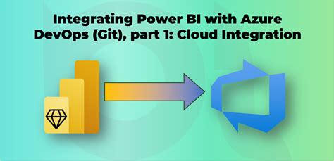 Integrating Power BI With AzureDevOps Git Part 1 Cloud Integration