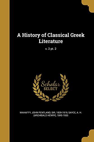 A History of Classical Greek Literature; V. 2 PT. 2 by John Pentland Sir Mahaffy | Goodreads