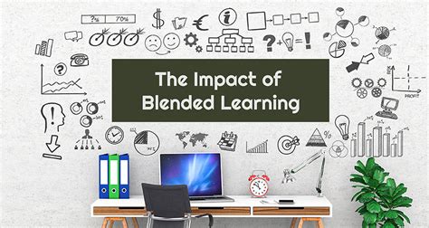 The Impact Of Blended Learning