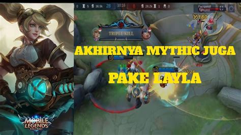 Derita Solo Rank Akhirnya Mythic Juga Pake Hero Layla Mobile Legends