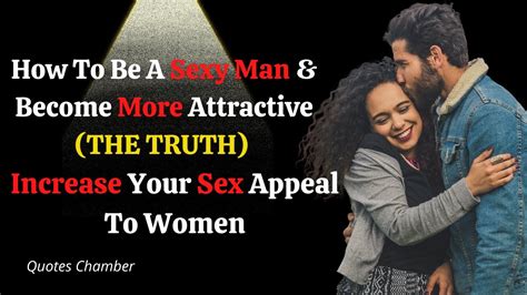 How To Be A Sexy Man And Become More Attractive The Truth Increase