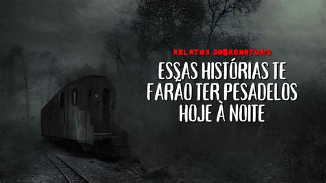 ESSAS HISTÓRIAS TE FARÃO TER PESADELOS HOJE À NOITE CONTOS DE TERROR