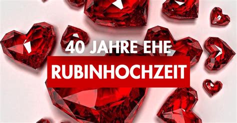 Glückwünsche Rubinhochzeit Sprüche Rubinhochzeit Glückwünsche