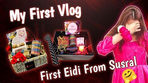 My First Vlog First Eidi From Susral Youtube