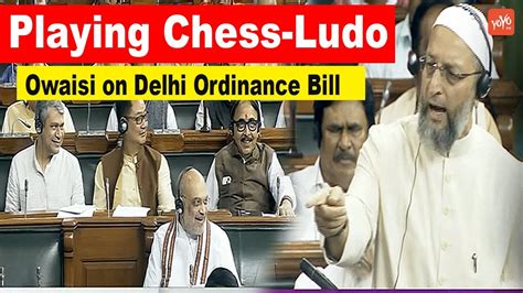 Asaduddin Owaisi Speech On Delhi Ordinance Bill In Lok Sabha Aimim