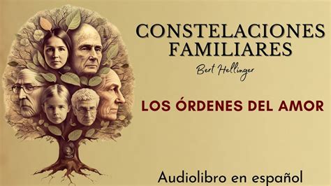 Los ÓRDENES del AMOR Constelaciones familiares Berth Hellinger