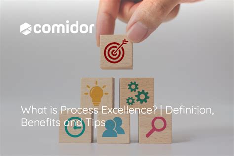 What Is Process Excellence Definition Benefits And Tips Comidor