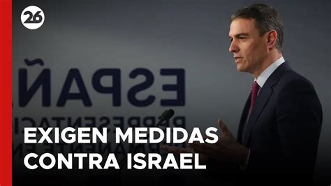 M S Pa Ses Exigen Medidas Urgentes Contra Israel A La Uni N Europea