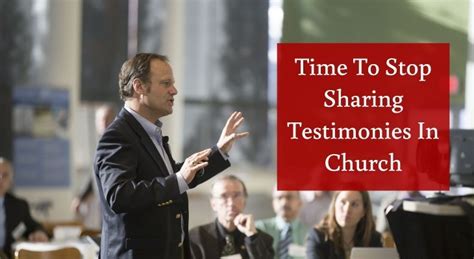 Time To Stop Sharing Testimonies In Church - Living A Life That Matters