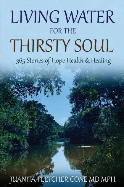 LIVING WATER FOR THE THIRSTY SOUL 365 STORIES OF HOPE HEALTH HEALING