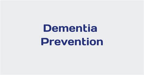 Dementia Prevention: Nurturing Brain Health for a Brighter Future ...