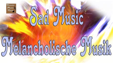 Melancholische Traurige Musik Zum Nachdenken Sad Music YouTube