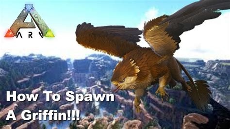 Ark How To Spawn In And Tame A Griffin Youtube