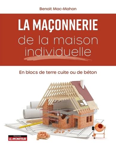 Ma Onnerie De La Maison Individuelle En Blocs De Beno T Mac Mahon