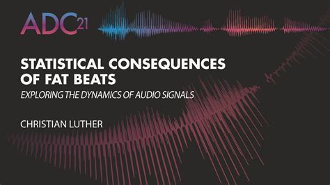 Statistical Consequences Of Fat Beats Exploring The Dynamics Of Audio