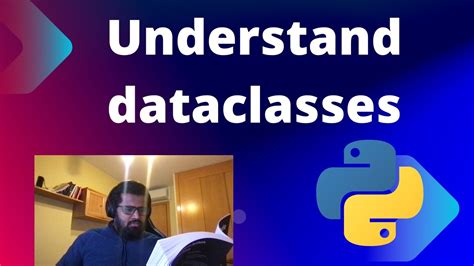 Python Dataclasses Understanding Dataclasses In Detail Youtube