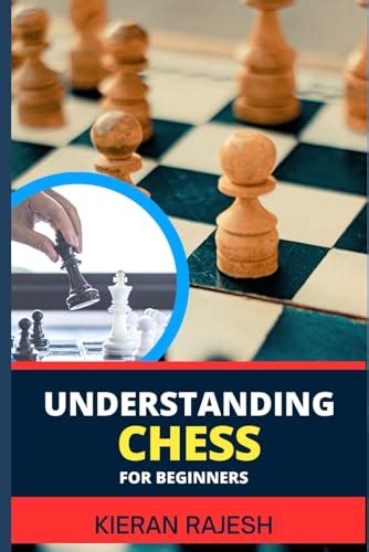 Understanding Chess For Beginners Complete Guide To Mastering The Art