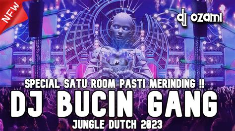 SPECIAL SATU ROOM PASTI MERINDING DJ BUCIN GANG X NEW JUNGLE DUTCH