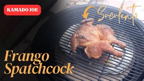 Frango Spatchcock Spatchcock Chicken Kamado Joe Youtube