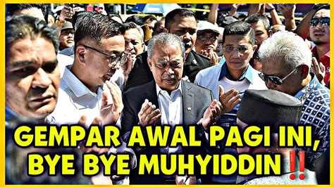 GEMPAR AWAL PAGI INI BYE BYE MUHYIDDIN YouTube