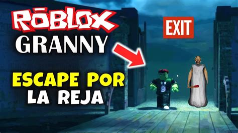 Granny 3 En Roblox Escape Por La Puerta De Reja Principal YouTube