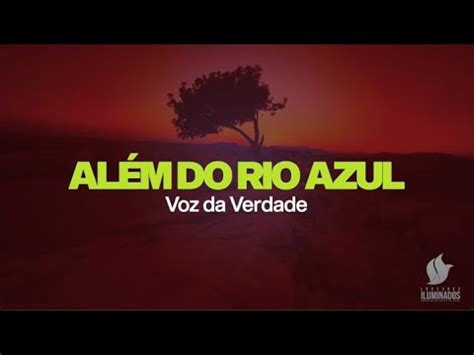 Al M Do Rio Azul Voz Da Verdade Letra Cover Louvores