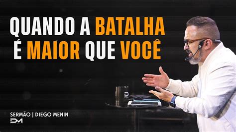 Quando A Batalha É Maior Que VocÊ Diegomenin SermÃo Estudo