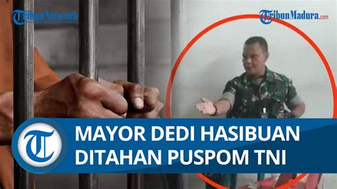 RESMI Mayor Dedi Hasibuan Kini Ditahan Puspom TNI Imbas Penggerudukan