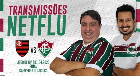 Transmiss Es Netflu Est O De Volta Reestreia Em Flamengo X Fluminense