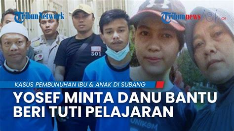 TERNYATA Yosef Sempat Curhat Ke Danu Sebelum Pembunuhan Ibu Anak