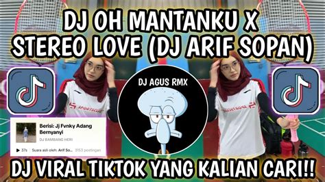 DJ OH MANTANKU X STEREO LOVE SOUND DJ ARIF SOPAN DJ VIRAL TIKTOK