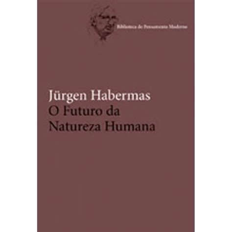 Futuro Da Natureza Humana O Jürgen Habermas 9788578272630 Amazon