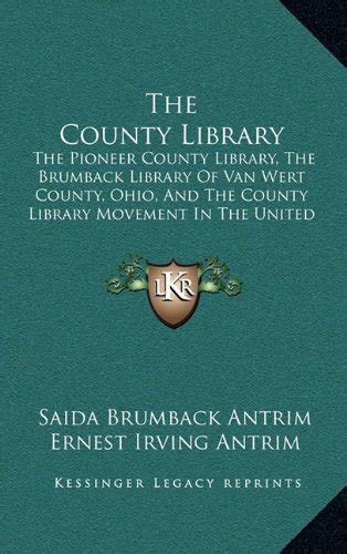 The County Library: The Pioneer County Library, The Brumback Library Of ...