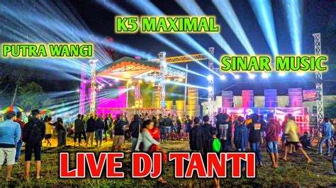 Live Dj Tanti Putra Wangi X K5 Maximal X Sinar Music YouTube