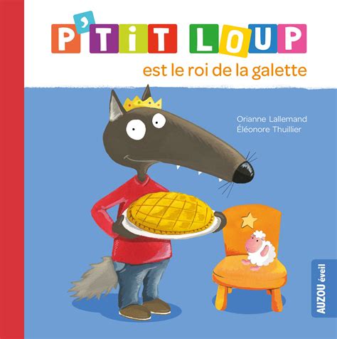 Ptit Loup Est Le Roi De La Galette Cartonné Livre Enfant