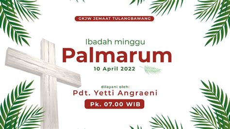 Ibadah Minggu Palmarum Gkjw Jemaat Tulangbawang 10 April 2022 Youtube