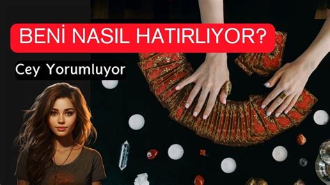 Beni Nasıl Hatırlıyor Tarot Cey Yorumluyor YouTube