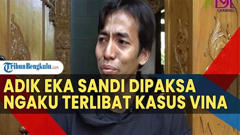 Sadis 8 Tahun Disiksa Adik Eka Sandi Dipaksa Ngaku Terlibat Kasus Vina