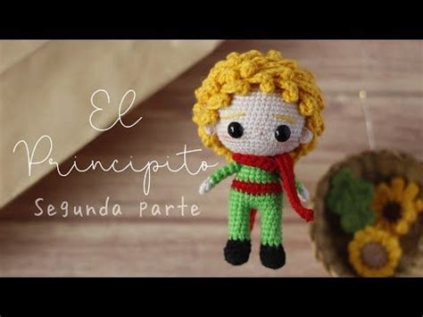 Principito Amigurumi A Crochet Segunda Parte Brazos Cabeza Y Orejas