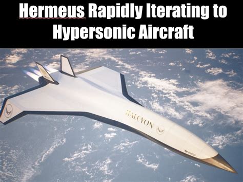 Hermeus Is Rapidly Iterating To Quickly Develop Hypersonic Aircraft