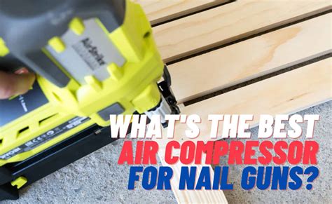 What S The Best Air Compressor For A Nail Gun 2022 Acc