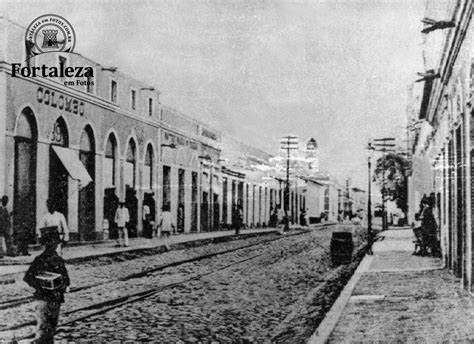 Fortaleza Em Fotos E Fatos O Nascimento De Uma Cidade