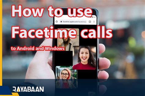 How To Use Facetime Calls To Android And Windows Users