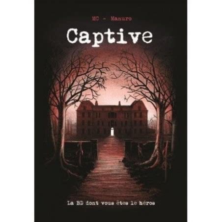 Captive La Bd Dont Vous Tes Le Heros