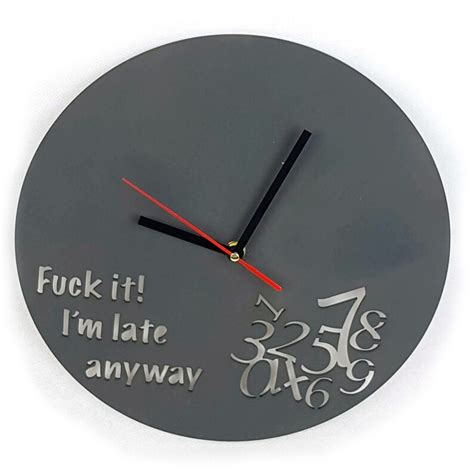 Fuck It I M Late Anyway Clock Funny Clock Always Late Etsy