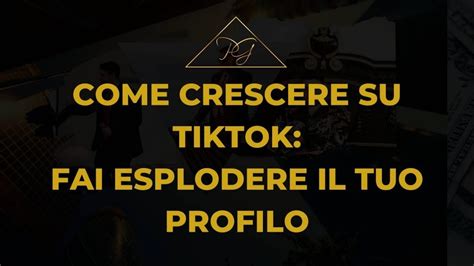 Come Crescere Su TikTok Fai Esplodere Il Tuo Profilo Pietro Gangemi