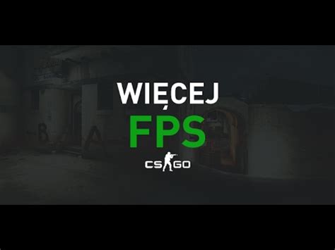 JAK ZWIĘKSZYĆ FPS W CSGO NOWE YouTube