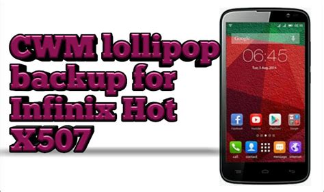 CWM Lollipop Backup For Infinix Hot X507 Custom Droid Rom