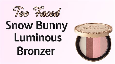 Too Faced Snow Bunny Bronzer Review And Swatches YouTube